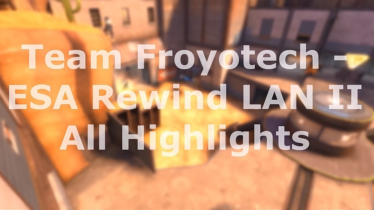 Team Froyotech - ESA Rewind LAN II All Highlights