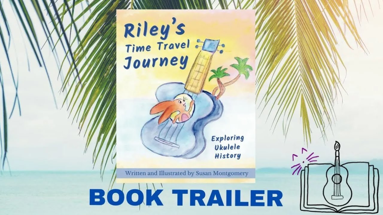 Riley's Time Travel Journey: Exploring Ukulele History (Book Trailer)