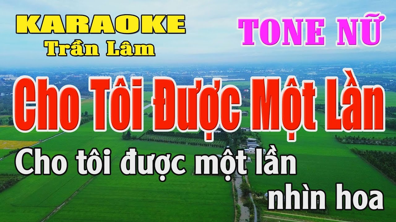 Karaoke Cho Tôi Được Một Lần Tone Nữ ( Fm ) Karaoke Trần Lâm