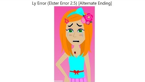 Ly Error (Elster Error 2.5) [Alternate Ending]