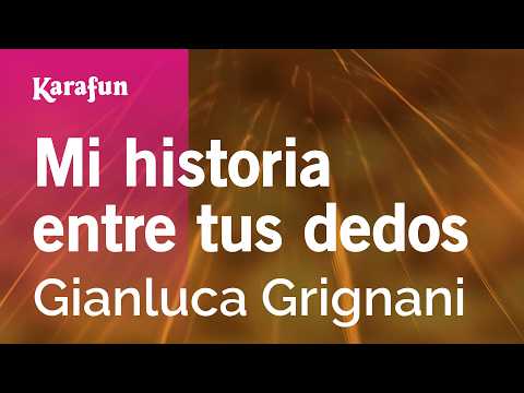 Mi historia entre tus dedos - Gianluca Grignani | Karaoke Version | KaraFun