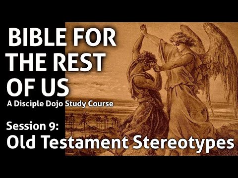 Old Testament Stereotypes (Bible for the Rest of Us - Session 9)
