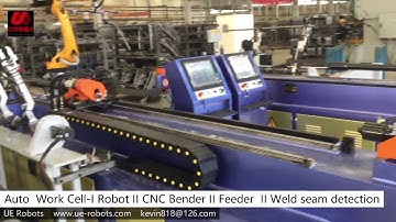 UE Robots Auto  Work Cell -Seat Fram Tube Bending I robot II CNC  Bender II Feeder Weld Seam Detect