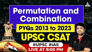 UPSC Prelims 2024 | UPSC CSAT Classes | PYQs 2013-23 Permutations  and Combination | By IMTIYAZ SIR