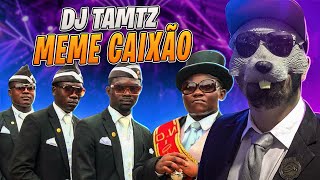 DJ TAMTZ: APRENDENDO A MUSICA DO MEME DO CAIXÃO