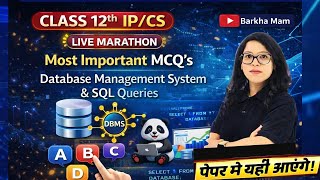 CLass 12th IP 065/CS 083| Most Important DBMS & SQL MCQs 🔥 | Boards Live Marathon | Barkha Mam