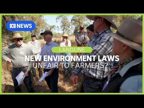 Farmers are worried Australia's new environment laws are a maze & concerning | Landline | ABC News