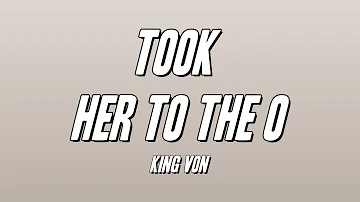 King Von - Took Her To The O (Lyrics)