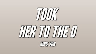 King Von - Took Her To The O (Lyrics)