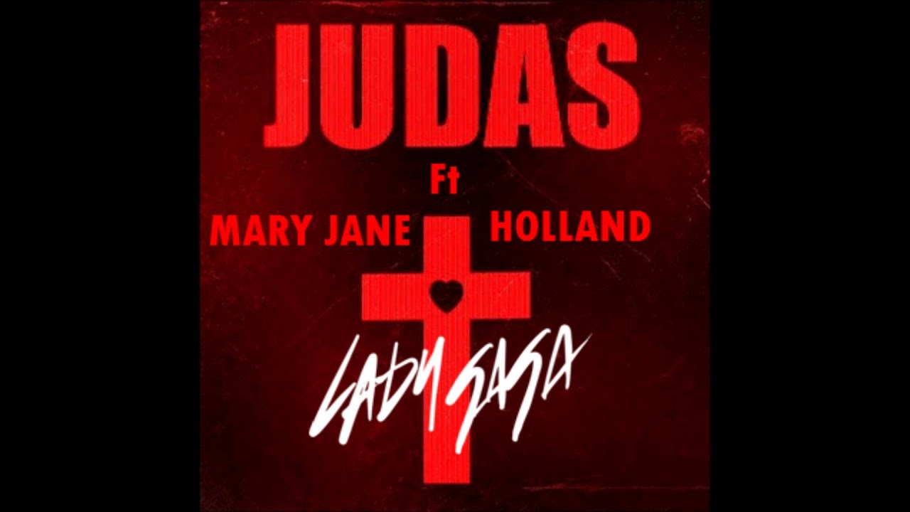 Judas ft Mary Jane Holland- Lady Gaga Mashup