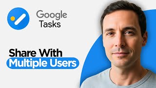 How to Share Google Tasks with Multiple Users (2026 Step By Step Turotial)