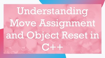 Understanding Move Assignment and Object Reset in C++