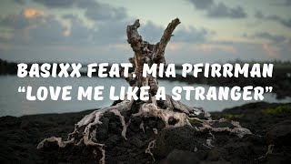 Basixx feat Mia Pfirrman - Love Me Like A Stranger (Lyrics)