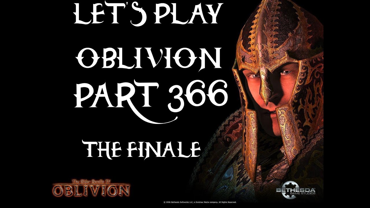 Let's Play The Elder Scrolls IV: Oblivion GOTY Deluxe Part 366: Ending ...