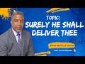 Surely He Will Deliver Thee | Part 2 | Bishop G.O. Codling