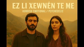 ⭐ Ez Li Xêwnên Te Me - Kurdish Emotional : Psychedelic Song Resimi