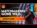 Matchmaking Gone Wild | Denny Love | The Laugh Factory | Stand Up Comedy | Crowd Work