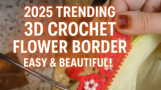 MOST BEAUTIFUL 3D CROCHET FLOWER BORDER 2025 — Dupatta & Saree Step-by-Step Tutorial
