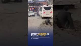 Lluvias en SOACHA dejan UN MUERTO y grave emergencia en la Autopista Sur y Terreros | Oro Noticias