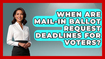 When Are Mail-in Ballot Request Deadlines For Voters? - First Time Voter Expert