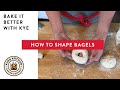 How to Shape Bagels - Bake It Better with Kye