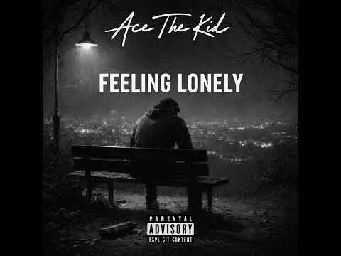 Ace The Kid - FEELING LONELY (Official Audio)