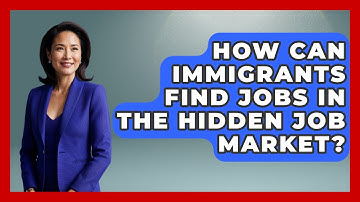 How Can Immigrants Find Jobs In The Hidden Job Market? - Immigrant Job Answers