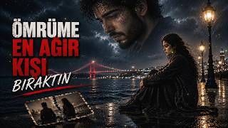 Ömrüme En Ağır Kışı Bıraktın