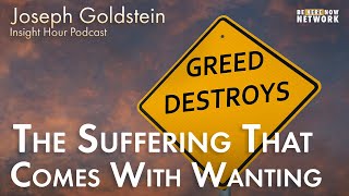 Joseph Goldstein on the Suffering that Comes from Wanting - Insight Hour Ep. 147