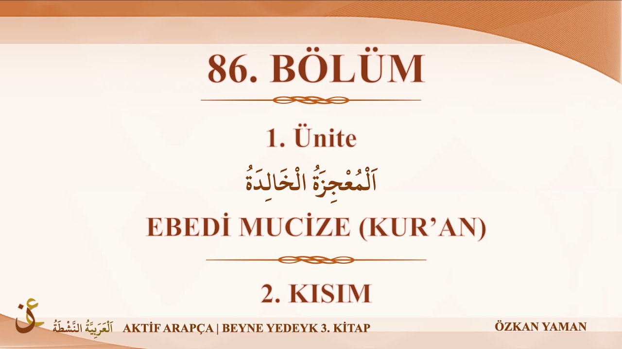 AKTİF ARAPÇA 86 - BEYNE YEDEYK 3.CİLT - 1. ÜNİTE - (EL MUCİZET'ÜL HALİDE - 2. KISIM)