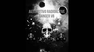 AUTOMOTIVO RADIOACTIVE DANGER V6 SUPER SLOWED