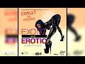 Kunley Da Kulprit Exotic Erotic Remastered Official Audio