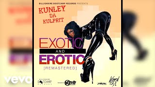 Kunley Da Kulprit - Exotic Erotic Remastered Official Audio