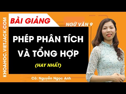 Video Phép phân tích và tổng hợp - Ngữ Văn 9 - Cô Nguyễn... - youtube