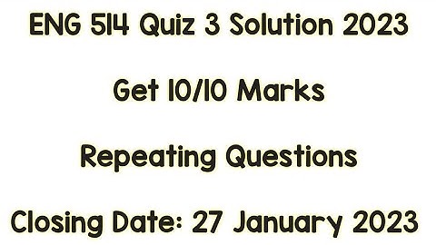 ENG 514 Quiz 3 Solution 2023 / ENG 514 Quiz Solution Fall 2022 / ENG514 Quiz 2023 / ENG514 Quiz 2022