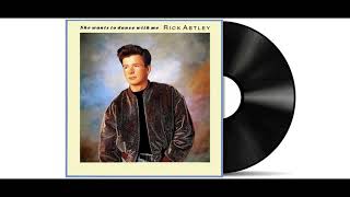 Rick Astley - She Wants To Dance With Me [Audio HD]