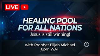 HEALING POOL FOR ALL NATIONS