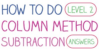 How to do Coloumn Method Subtraction - Level 2 - Answer Walkthrough