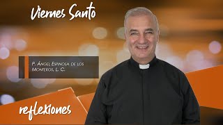 Viernes Santo - Padre Ángel Espinosa de los Monteros