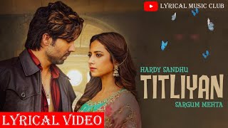 Titliaan | Harrdy Sandhu | Sargun Mehta | Afsana Khan | Jaani | Avvy Sra | Arvindr Khaira| LYRICAL |