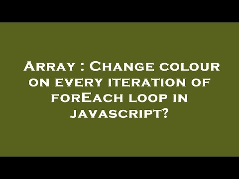 Array : Change colour on every iteration of forEach loop in javascript?