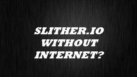 How To Play Slither.io Without Internet!!! Single Player Slither.io??