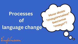 Processes of language change - CAIE/AICE Level English Language 9093, Paper 3 Language Change