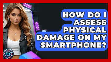 How Do I Assess Physical Damage On My Smartphone? - Phone Fix and Features