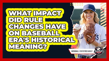 What Impact Did Rule Changes Have On Baseball ERA