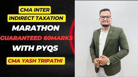 📚 CMA Inter Indirect Taxation Marathon | By CMA Yash Tripathi | Sureshot Exemption Guaranteed 🚀