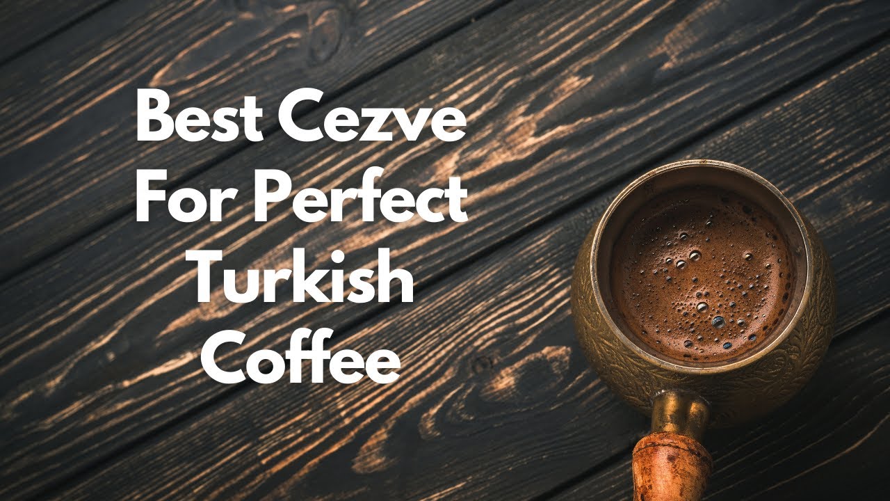 5 Best Cezve For Turkish Coffee In 2022 