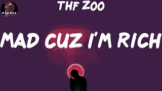 THF ZOO - Mad Cuz I'm Rich (Lyrics)