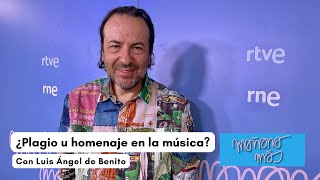 ¿Plagio u homenaje en la música?, con Luis Ángel de Benito I MAÑANA MÁS