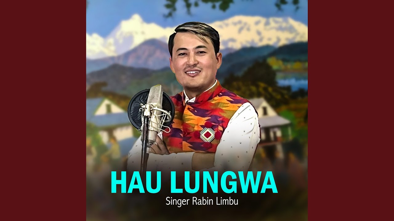Hau Lungwa | Rabin Limbu